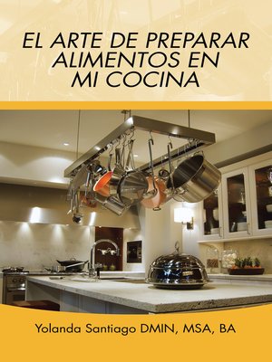 cover image of El Arte De Preparar Alimentos En Mi Cocina